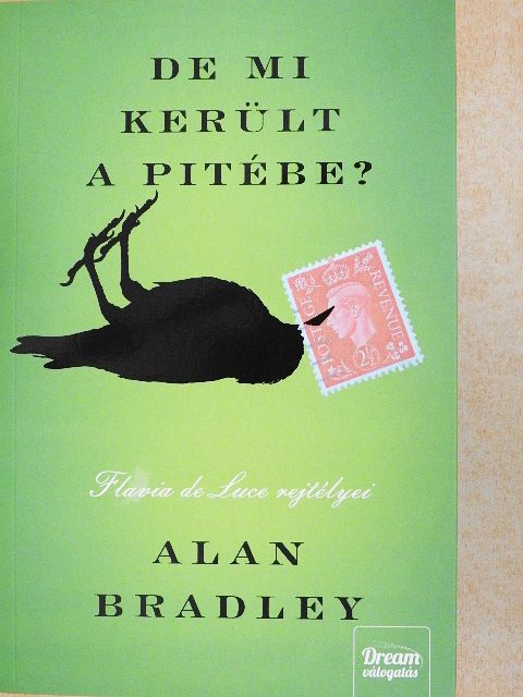 Alan Bradley - De mi került a pitébe? [antikvár]
