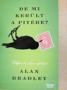 Alan Bradley - De mi került a pitébe? [antikvár]