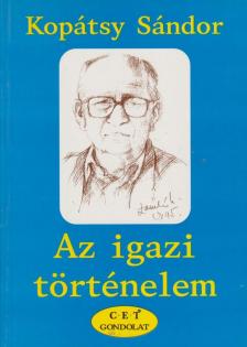 Kopátsy Sándor - Az igazi történelem [antikvár]