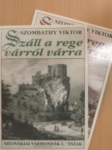 Szombathy Viktor - Száll a rege várról várra I-II. [antikvár]