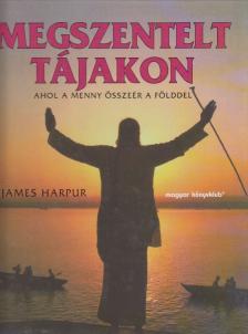 James Harpur - Megszentelt tájakon [antikvár]