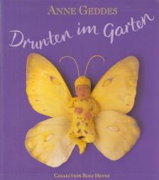 Anne Geddes - Drunten im Garten [antikvár]