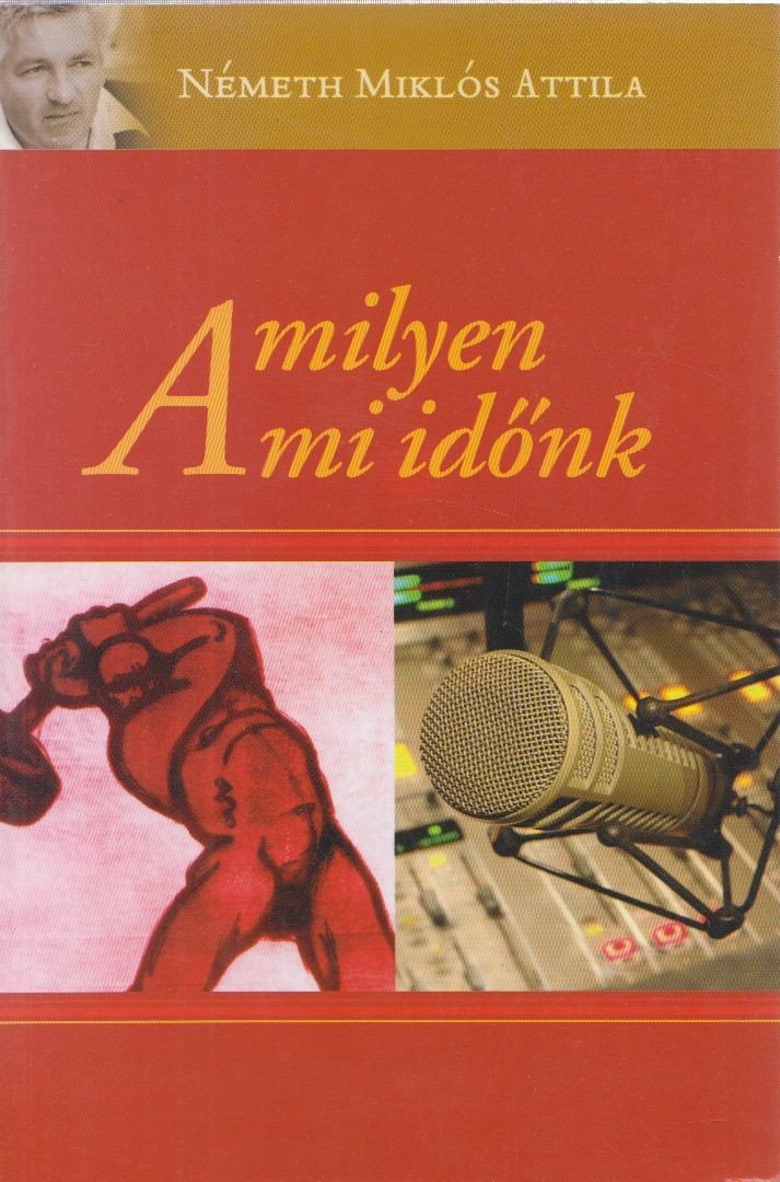 Németh Miklós Attila - Amilyen a mi időnk [antikvár]