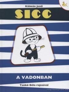 Kálmán Jenő, Székely Dezső - Sicc a vadonban [antikvár]