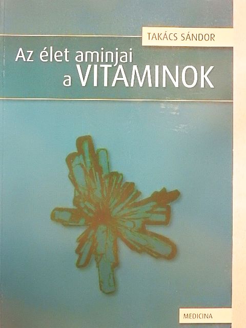 Takács Sándor - Az élet aminjai a vitaminok [antikvár]