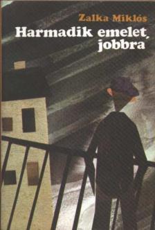 ZALKA MIKLÓS - Harmadik emelet, jobbra [antikvár]
