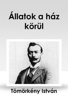 TÖMÖRKÉNY ISTVÁN - Állatok a ház körül [eKönyv: epub, mobi]