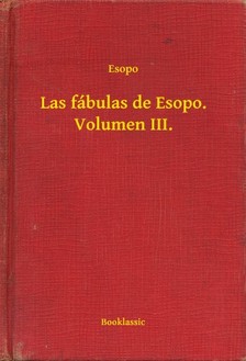 Esopo - Las fábulas de Esopo. Volumen III. [eKönyv: epub, mobi]