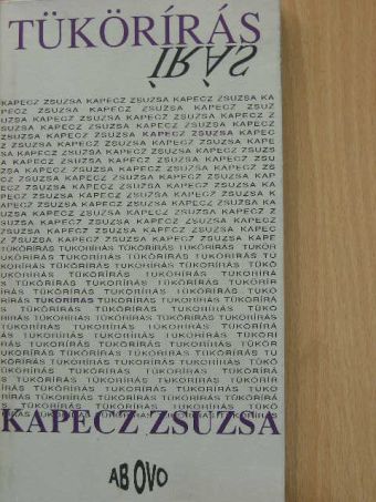 Kapecz Zsuzsa - Tükörírás [antikvár]