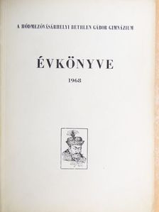 Krékits József - A hódmezővásárhelyi Bethlen Gábor Gimnázium évkönyve 1968 [antikvár]