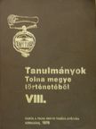 Tanulmányok Tolna megye történetéből VIII. [antikvár]