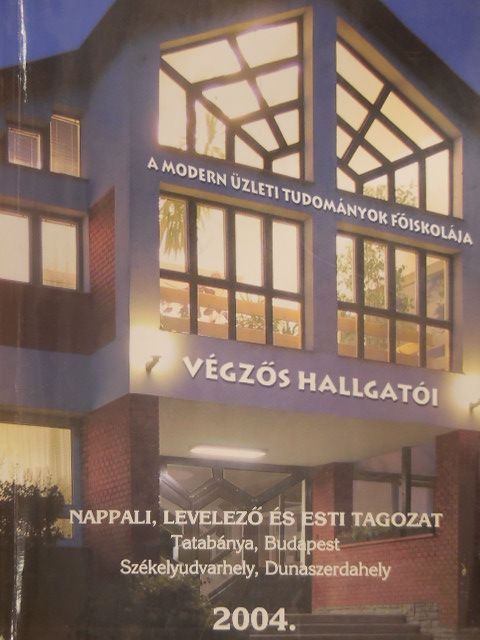 A Modern Üzleti Tudományok Főiskolája végzős hallgatói 2004. [antikvár]