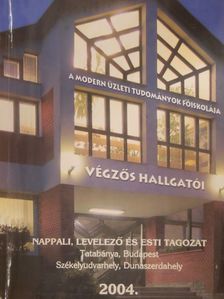 A Modern Üzleti Tudományok Főiskolája végzős hallgatói 2004. [antikvár]