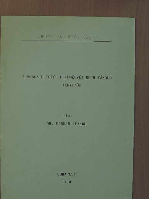 Dr. Perner Ferenc - A veseátültetés eredményét befolyásoló tényezők [antikvár]