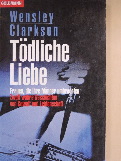 Wensley Clarkson - Tödliche Liebe [antikvár]