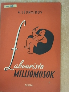 A. Leonyidov - Labourista milliomosok [antikvár]
