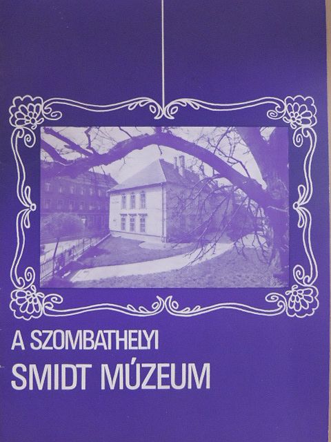 A szombathelyi Smidt Múzeum [antikvár]