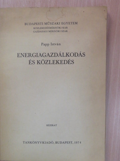 Papp István - Energiagazdálkodás és közlekedés [antikvár]