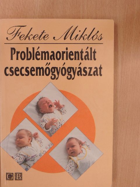 Prof. Dr. Fekete Miklós - Problémaorientált csecsemőgyógyászat [antikvár]