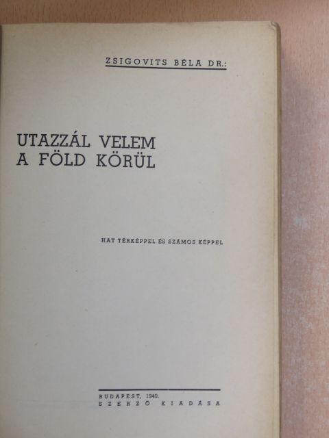 Dr. Zsigovits Béla - Utazzál velem a Föld körül [antikvár]