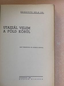 Dr. Zsigovits Béla - Utazzál velem a Föld körül [antikvár]