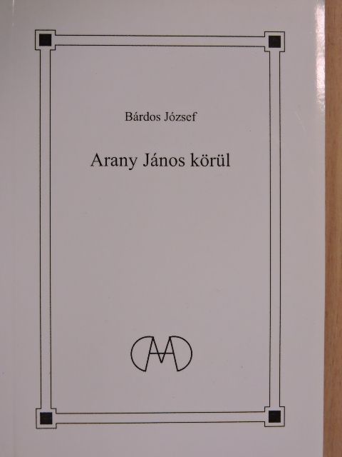 Dr. Bárdos József - Arany János körül [antikvár]
