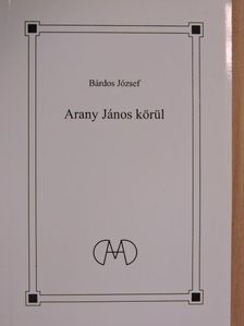 Dr. Bárdos József - Arany János körül [antikvár]