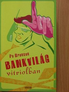 Po Bronson - Bankvilág vitriolban [antikvár]