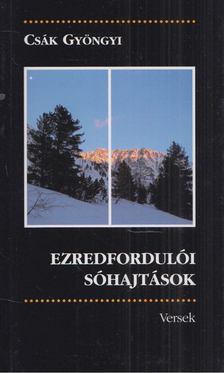Csák Gyöngyi - Ezredfordulói sóhajtások [antikvár]