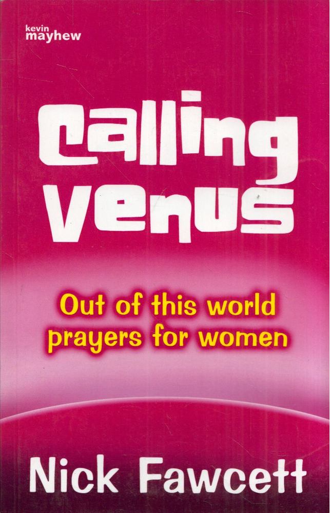 Nick Fawcett - Calling Venus: Out of this world prayers for women [antikvár]