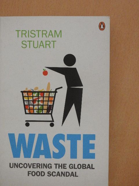 Tristram Stuart - Waste [antikvár]