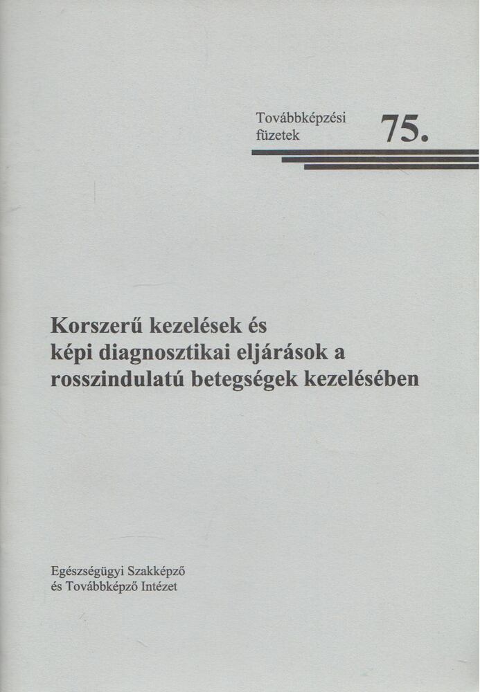 Dr. Kovács Lászlóné - Korszerű kezelések és képi diagnosztikai eljárások a rosszindulatú betegségek kezelésében [antikvár]