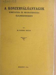 Dr. Sándor Zoltán - A konzerválóanyagok kimutatása és meghatározása élelmiszerekben [antikvár]