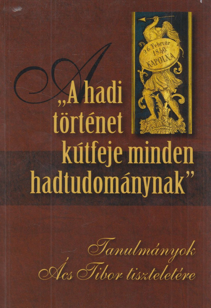 "A hadi történet kútfeje minden hadtudománynak" [antikvár]