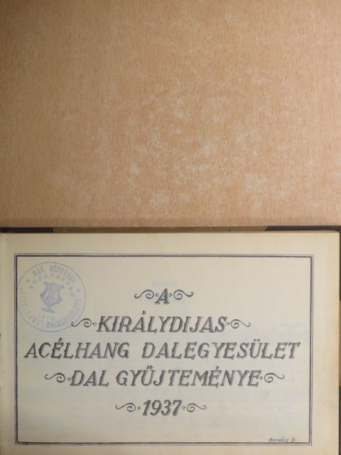 Egressy Béni - A Királydijas Acélhang Dalegyesület dal gyűjteménye 1937. [antikvár]
