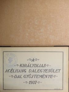 Egressy Béni - A Királydijas Acélhang Dalegyesület dal gyűjteménye 1937. [antikvár]