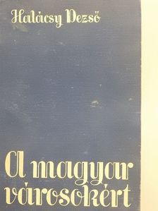 Halácsy Dezső - A magyar városokért (aláírt példány) [antikvár]