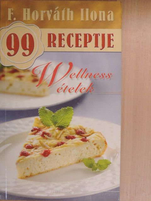 F. Horváth Ilona - Wellness ételek [antikvár]