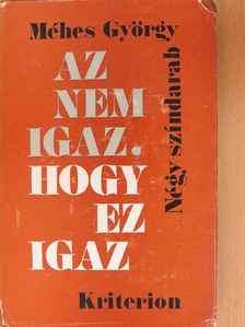Méhes György - Az nem igaz, hogy ez igaz [antikvár]