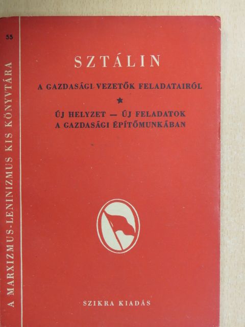 I. V. Sztálin - A gazdasági vezetők feladatairól/Új helyzet-új feladatok a gazdasági építőmunkában [antikvár]