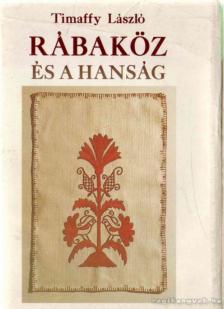 TIMAFFY LÁSZLÓ - Rábaköz és a Hanság [antikvár]