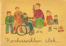 Dr. Kovács Jolán,  Bucsi Bernadett - Kerekesszékben ülök... [antikvár]