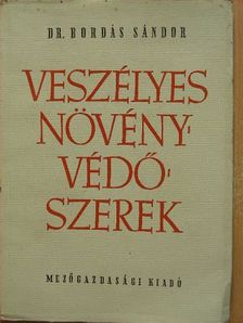 Dr. Bordás Sándor - Veszélyes növényvédőszerek [antikvár]
