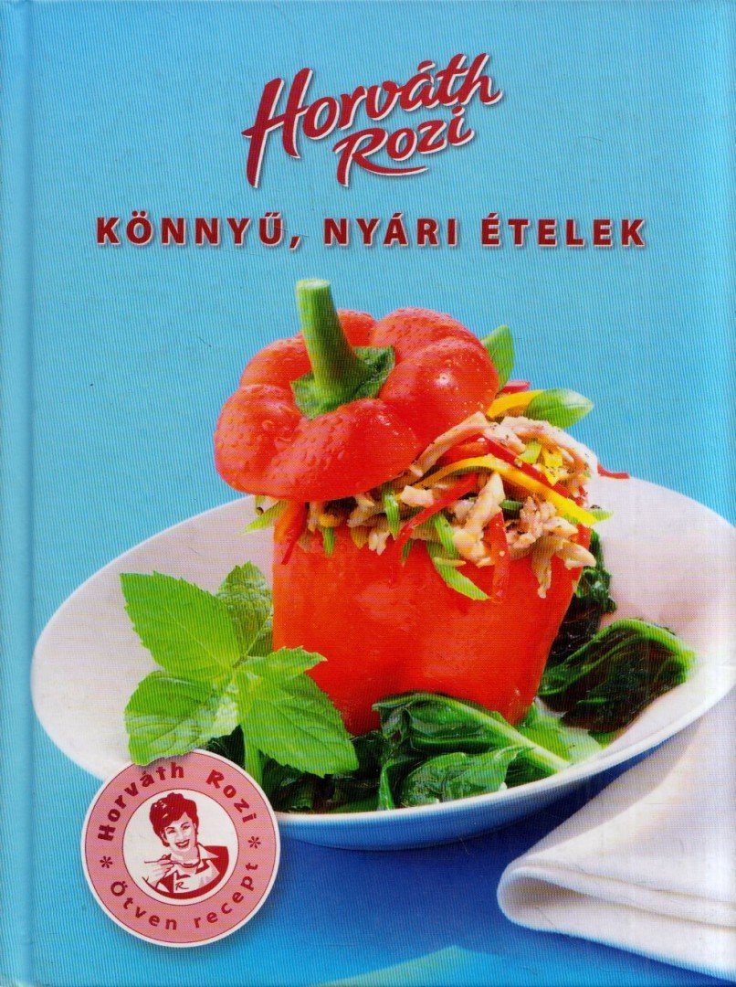 Horváth Rozi - Könnyű, nyári ételek [antikvár]