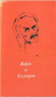 Bodri Ferenc, Téglás János - Babits és Esztergom [antikvár]