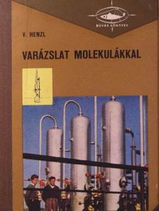 Vladimír Henzl - Varázslat molekulákkal [antikvár]