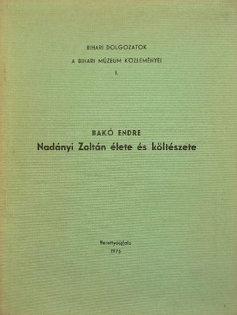 Bakó Endre - Nadányi Zoltán élete és költészete [antikvár]
