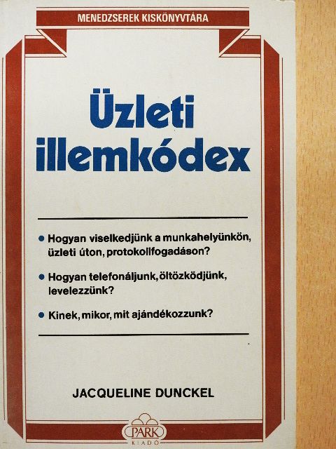 Jacqueline Dunckel - Üzleti illemkódex [antikvár]