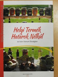 Helyi Termék Határok Nélkül az Ister-Granum térségben [antikvár]