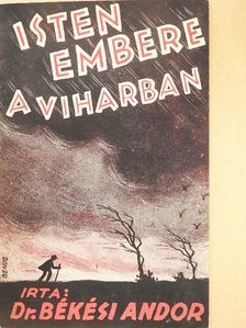 Dr. Békési Andor - Isten embere a viharban [antikvár]